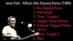 Iwan Fals - Aku Sayang Kamu (1986)  - Durasi: 35:33. 