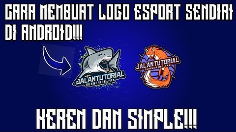TUTORIAL MEMBUAT LOGO ESPORT GAMING DI ANDROID SIMPLE DAN KEREN || JALAN TUTORIAL XD