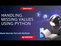 1. Handling Missing Values in Python (Theory + Practical + Dataset given) | AIML Course | NexTechX