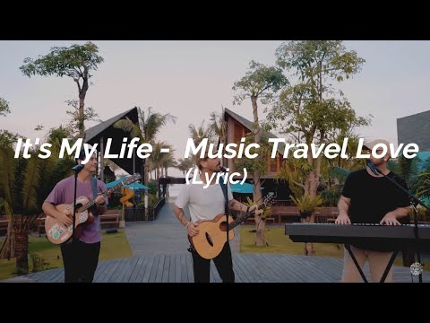 Its My Life - Music Travel Love