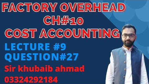 Cost accounting CH#10 FOH (Factory overhead) Lecture#9 Question#27||ADP||B.COM||