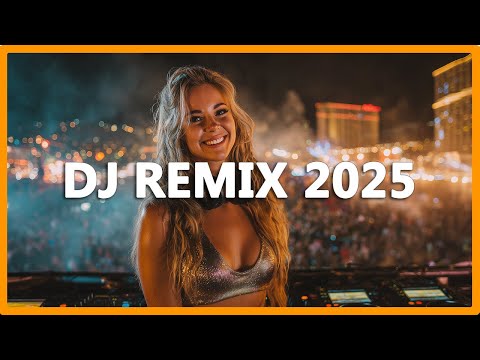 DJ REMIX 2025 Remixes Mashups Of Popular Songs 2025 DJ Remix Club Music Disco DJ Mix 2024