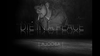 Die In A Peace| Ajooba | Official Lyrical Video|