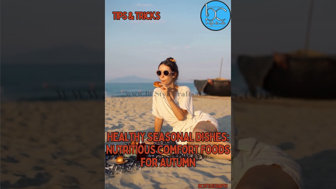 Healthy Seasonal Dishes: Nutritious Comfort Foods for Autumn