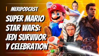 MeriPodcast 16x33: La peli de Mario es la BOMBA, TODO sobre Star Wars Jedi: Survivor, SW Celebration
