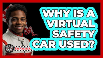 Why Is a Virtual Safety Car Used?