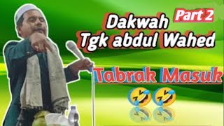 Dakwah Tgk Abdul Wahed Tualang Cut part 2