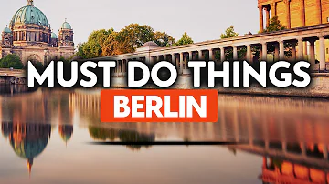 15 Things To Do In Berlin - Must-Do Activities That Locals Keep Secret!