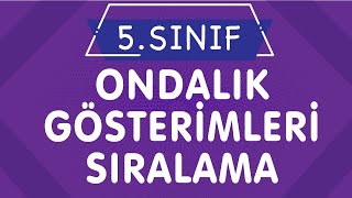 ONDALIK GÖSTERİMLERİ SIRALAMA 5. Sınıf Matematik