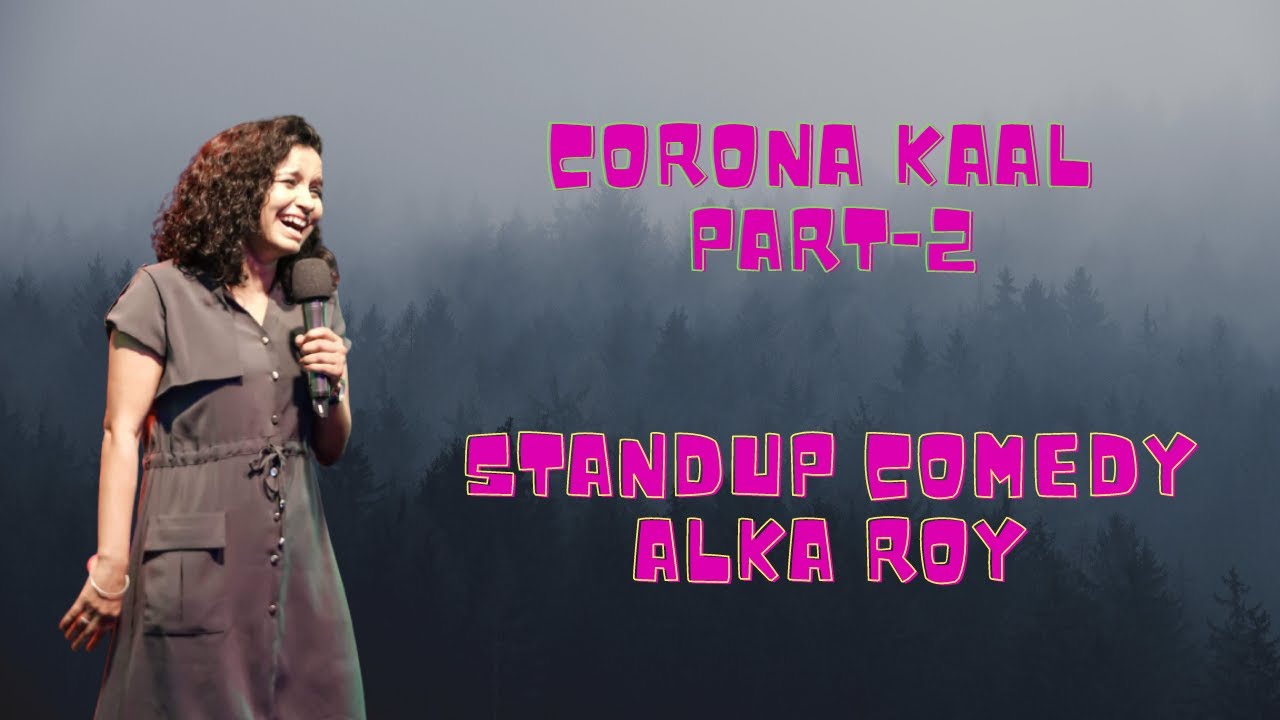 Corona Kaal -Part 2 | Alka Roy | Standup Comedy