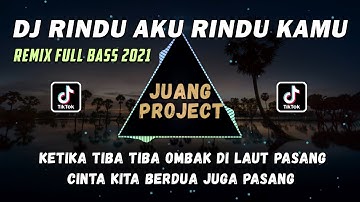 DJ RINDU AKU RINDU KAMU REMIX | DJ TIKTOK TERBARU 2021 FULL BASS