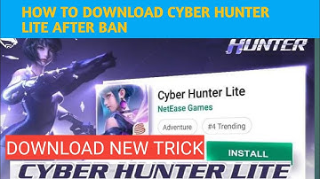 HOW TO DOWNLOAD CYBER HUNTER LITE AFTER BAN NEW TRICK 👍😎🔥