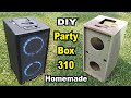 Diy Homemade Partybox Bluetooth Speaker How To Make Party Box 310 