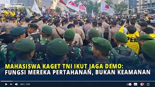 Mahasiswa Kaget TNI Ikut Jaga Demo: Fungsi Mereka Pertahanan, Bukan Keamanan