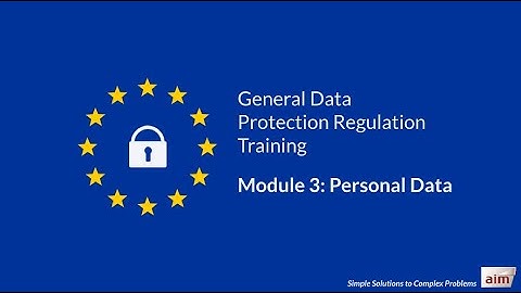 GDPR Training by Aim - Module 3: Personal Data