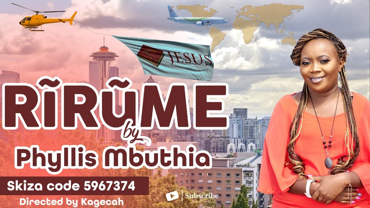Watch RIRUME BY PHYLLIS MBUTHIA - OFFICIAL VIDEO (SKIZA CODE - 5967374) on YouTube Watch RIRUME BY PHYLLIS MBUTHIA - OFFICIAL VIDEO (SKIZA CODE - 5967374) on YouTube