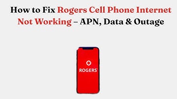 How to Fix Rogers Cell Phone Internet Not Working – APN, Data & Outage