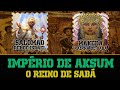 HISTÓRIA DO IMPÉRIO DE AKSUM - O REINO DE SABÁ // REINOS AFRICANOS