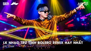 Nhạc Trữ Tình Remix Mới Nhất - LK Nhạc Trữ Tình Bolero Remix TikTok Hay Nhất 2026, Bolero Remix 2026