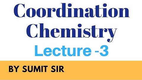 Coordination Chemistry || Lecture 3