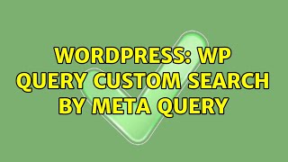 Wordpress: Wp Query custom search by meta query
