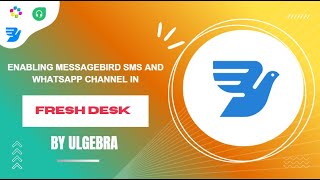 How to enable Messagebird SMS and WhatsApp channel in Freshdesk via Ulgebra