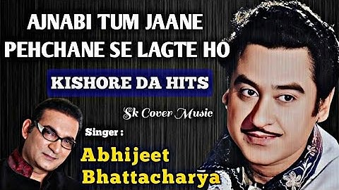 AJNABI TUM JAANE PEHCHANE | Abhijeet Bhattacharya | Kishore. | Laxmikant-Pyarelal | Asad Bhopali