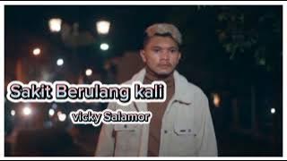 Sakit Berulang kali_ vicky Salamor