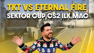 TKT VS ETERNAL FİRE 'SEKTÖR CUP' CS2 İLK MAÇ