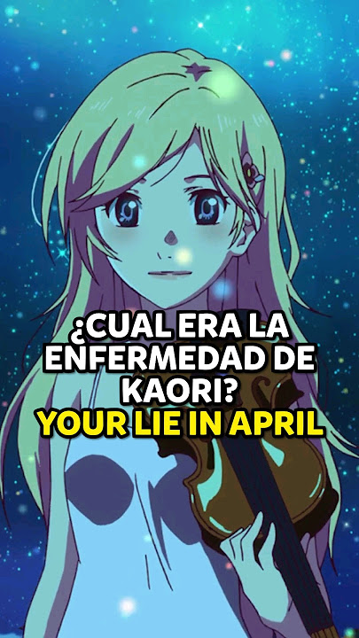 ยฟCual era la Enfermedad de Kaori? YOUR LIE IN APRIL