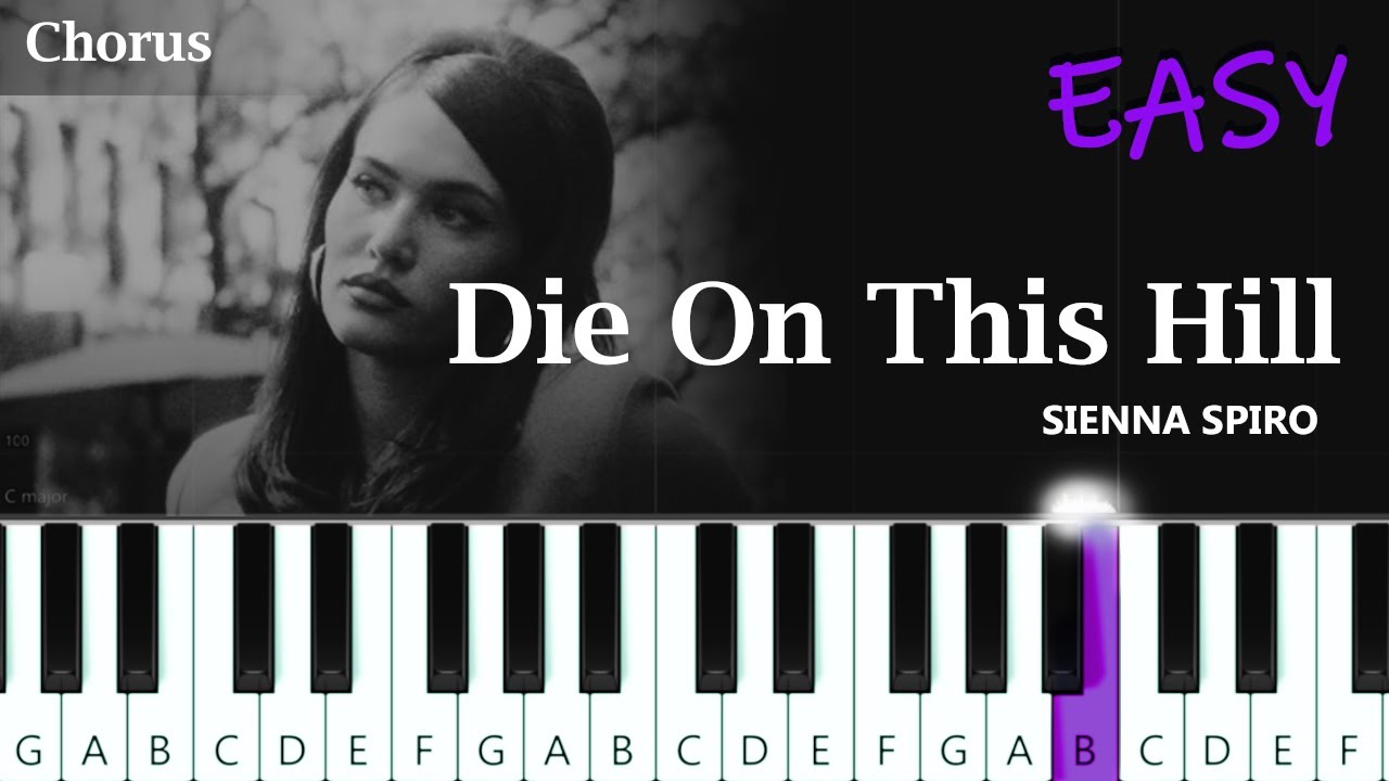 SIENNA SPIRO - Die On This Hill (chorus) ~  EASY PIANO TUTORIAL
