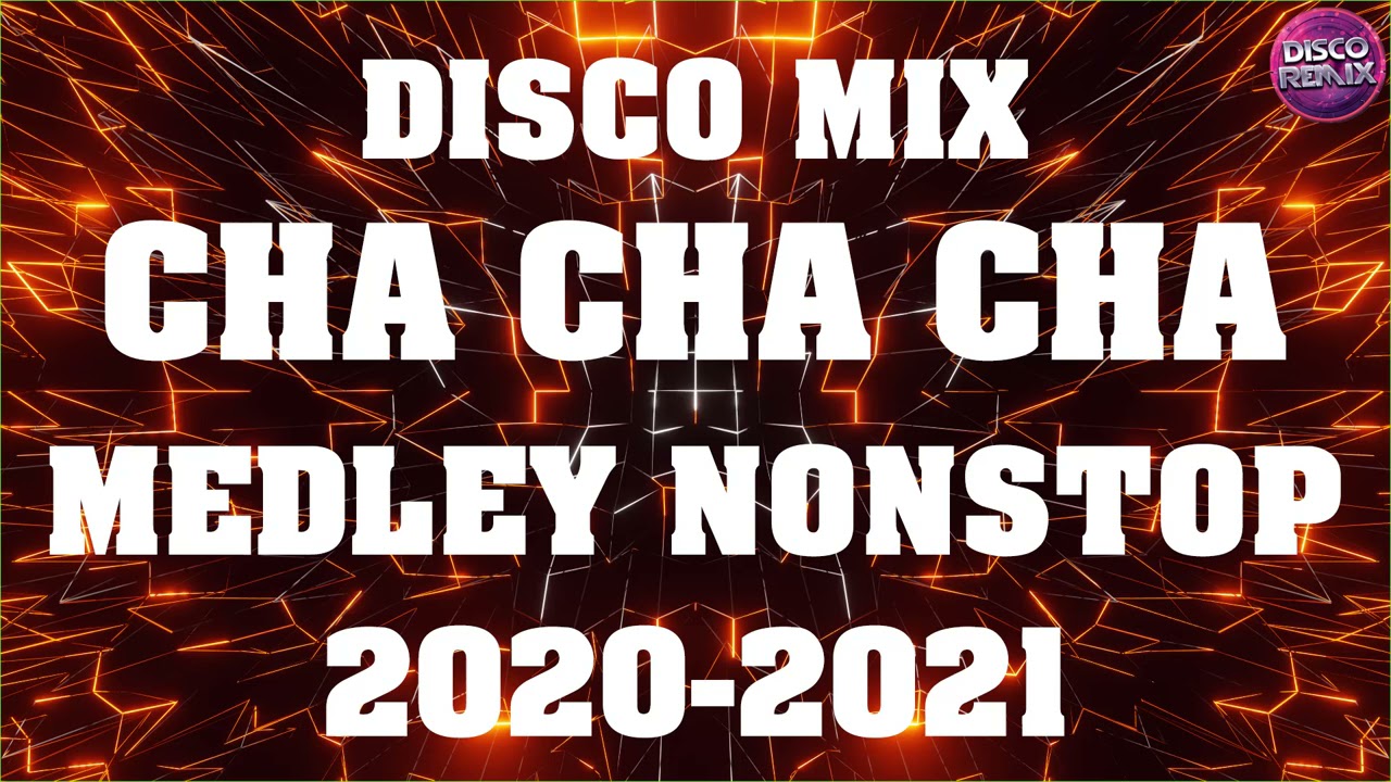 BEST MIX CHA-CHA NONSTOP 2021 | CHA CHA REMIX NONSTOP MEDLEY 2020-2021