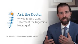 Why is MVD a Good Treatment for Trigeminal Neuralgia - Dr. Anthony D'Ambrosio