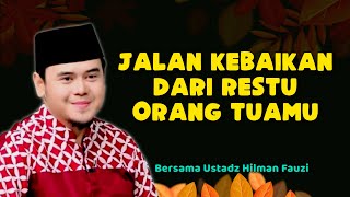 USTADZ HILMAN FAUZI || THE PATH TO GOODNESS FROM YOUR PARENTS' BLESSING