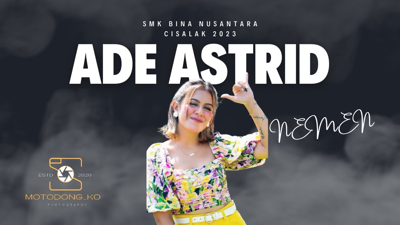 ADE ASTRID - NEMEN | SMK BINA NUSANTARA CISALAK