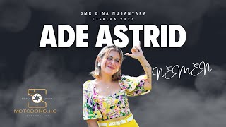 ADE ASTRID - NEMEN | SMK BINA NUSANTARA CISALAK