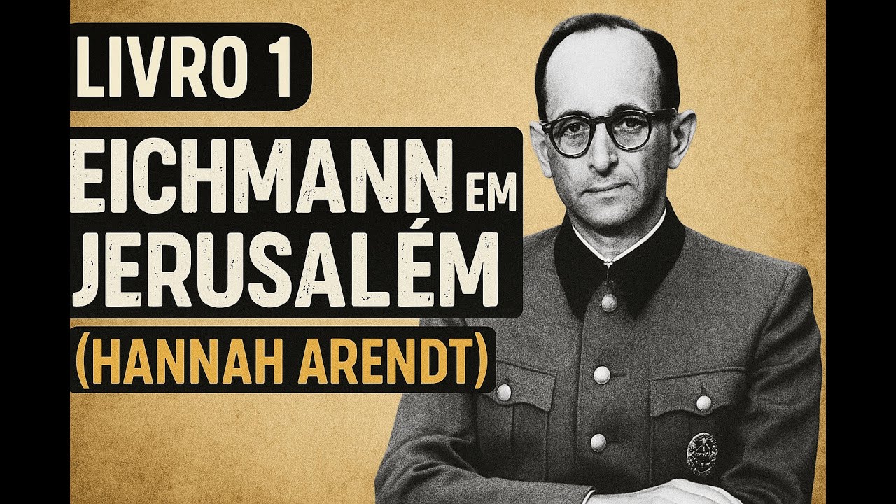 Livro 1 — Eichmann em Jerusalém - Um relato sobre a banalidade do mal