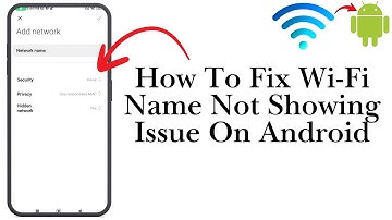 How to Fix Wi Fi Name Not Showing Issue on Android - Step By Step Guide 2025