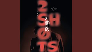 2 Shots