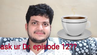 ask ur Dr. episode 12!quality and qualification of Homeopathic doctor??