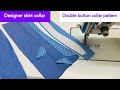 Everyone Sewing lining Double Button Collar Pattern | designer shirt collar