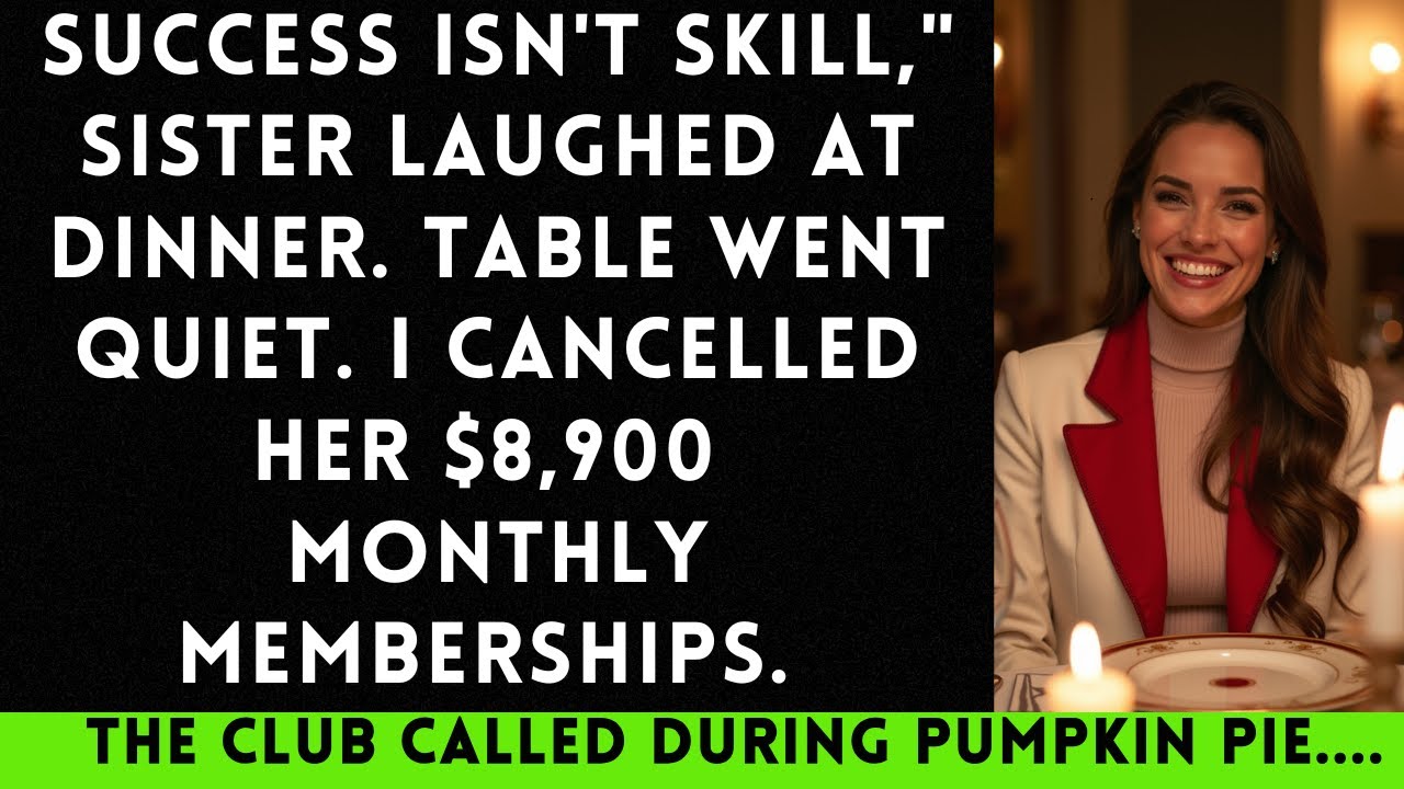 My Sister Said, “You’re Just Lucky,” at Thanksgiving — I Pay Her $243,000 in Country Club Bills...
