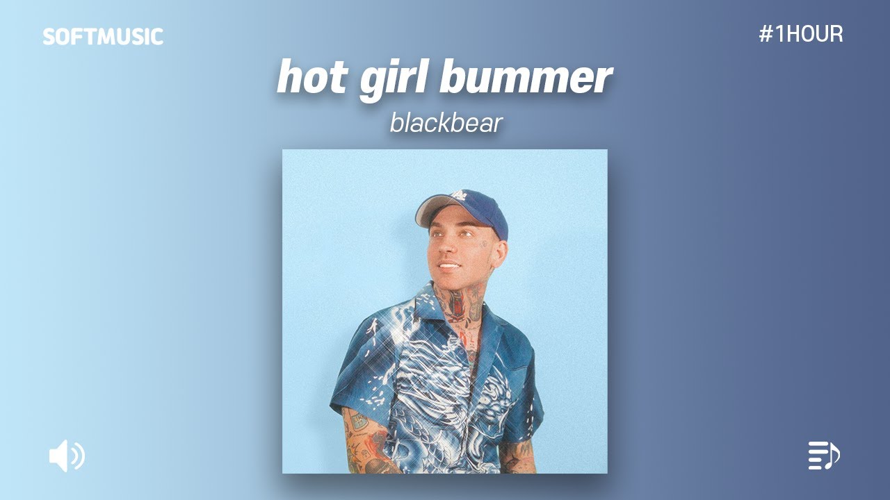 1HOUR | blackbear - hot girl bummer