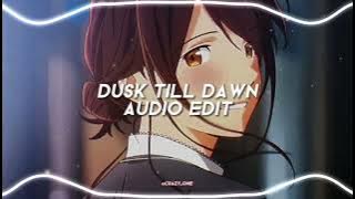 dusk till dawn - edit audio (sad version) [zayn & sia]
