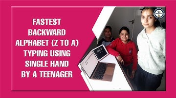 FASTEST BACKWARD ALPHABET Z TO A TYPING USING SINGLE HAND BY A TEENAGER