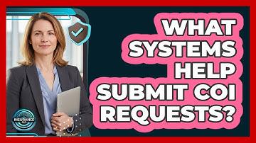 What Systems Help Submit COI Requests?