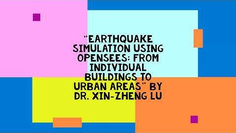 OSG-19 with Dr. Xin-zheng Lu on EQ Simulation using OpenSees: Individual buildings to urban areas