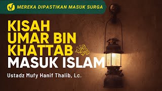 Kisah Masuk Islamnya Umar bin Khattab - Ustadz Mufy Hanif Thalib, Lc. - Ceramah Agama