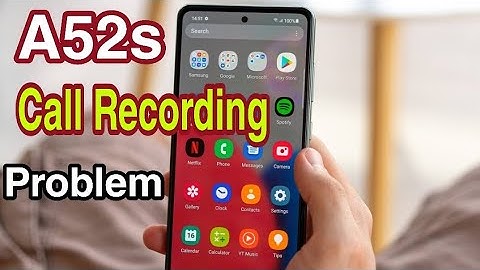 Call Recording problems on Samsung a52s 5g