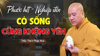 Phước Hết Nghiệp Đến Có Sống Cũng Không Yên (Không Nghe Tiếc 1 Đời) | Thầy Thích Pháp Hoà by Lời Vàng Phật Dạy - Thích Pháp Hòa 1,141 views 11 days ago 1 hour, 12 minutes